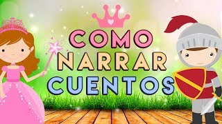 ¿CÓMO NARRAR  CONTAR CUENTOS PARA NIÑOS [upl. by Carlstrom]