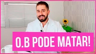 OB PODE MATAR VOCÊ SABIA  DR BRUNO JACOB [upl. by Farhi]