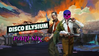 Disco Elysium  Part Six [upl. by Newnorb]