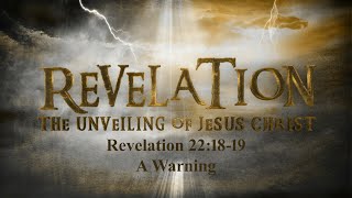 Revelation 221819  A Warning  280 [upl. by Katy]