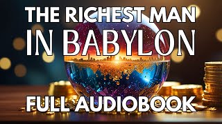 The Richest Man in Babylon Audiobook Timeless Wisdom for Financial Success amp Wealth Building [upl. by Ellehcal]