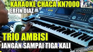 Karaoke Jangan Sampai Tiga Kali KN7000 Manual Chaca ERFIN DIAZ Lirik Tanpa Vocal [upl. by Sharai556]