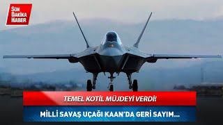 Temel Kotilden Kaan Müjdesi Geri Sayıma Geçildi haber [upl. by Grange240]