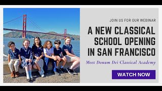 A New Classical Christian School Opening in San Francisco Meet Donum Dei Classical Academy [upl. by Jed633]