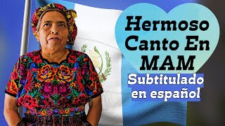 Lindo Canto en Idioma Mam con Letras en Español 😱🇬🇹  Ana Sánchez [upl. by Sedberry]