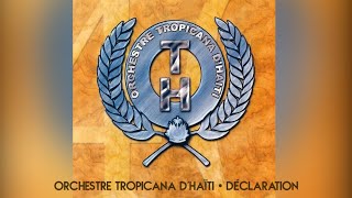 Orchestre Tropicana dHaïti • Déclaration • 🅙🅨🅒 [upl. by Meggi]