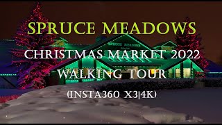 Spruce Meadows Christmas Market 2022 A Walking Tour  Insta360 X3 4K [upl. by Aguste925]