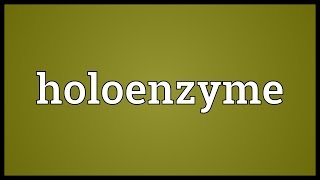 Holoenzyme Meaning [upl. by Noyr173]