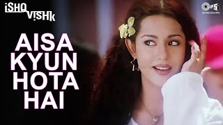 Aisa Kyon Hota Hai Baar Baar Kya Isko Hi Kehte Hain Pyaar  Ishq Vishk  Alka Yagnik  Amrita Rao [upl. by Pattison602]