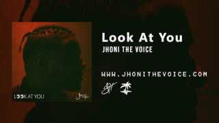 Jhoni The Voice  Look At You [upl. by Wallache]