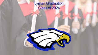 LYMAN HIGH SCHOOL GRADUATION CEREMONY 2024 [upl. by Lund]