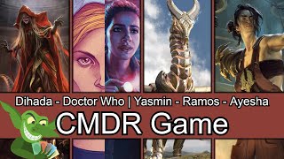 Dihada vs Doctor Who 13th  Yasmin vs Ramos vs Ayesha EDH  CMDR game play [upl. by Roberta547]