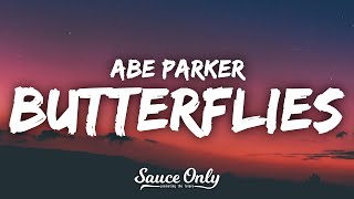 Abe Parker  Butterflies Lyrics [upl. by Zerlina124]