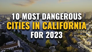 10 Most Dangerous Cities in California 2023 [upl. by Enaek617]