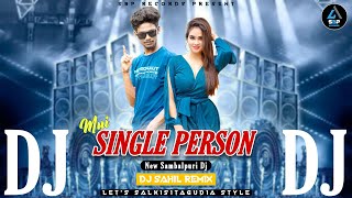 Mui Single Person  New Sambalpuri Dj  FtSushil Mahand x Ipsita Sahu  DJ SAHIL REMIX [upl. by Sacken]