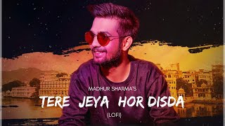 Tere Jeya Hor Disda  Kiven Mukhde  LoFi  Madhur Sharma  Nfak  PearlRecords [upl. by Gazzo]