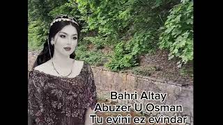 Bahri Altay Abuzer U Osman Tu evînî ez evîndar🥀🥀 [upl. by Walczak]