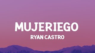 Ryan Castro  Mujeriego LetraLyrics ay ay me gritan mujeriego 1 Hour Version [upl. by Norod]