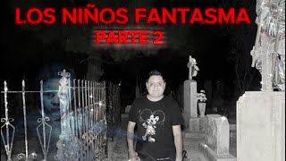 LOS NIÑOS FANTASMA PARTE II [upl. by Ennovyhc]