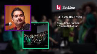 Berklee Indian Ensemble ft Shankar Mahadevan  Dil Chahta Hai Official Audio [upl. by Suaeddaht]