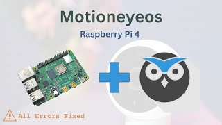 How To Install and Use MotionEye OS on Raspberry Pi 4  Errors Fixed [upl. by Eirised]