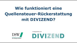 Wie funktioniert eine vereinfachte QuellensteuerRückerstattung mit DIVIZEND [upl. by Jaquith]