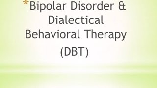 Bipolar Disorder and Dialectical Behavioral Therapy DBT [upl. by Aicenra826]