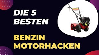 Die 5 Besten Benzin Motorhacken Test 2024 [upl. by Oicaroh914]