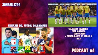 Fichajes futbol colombiano Seleccion Colombia y la copa america y mas  Podcast 1 johanl1724 [upl. by Merrielle]