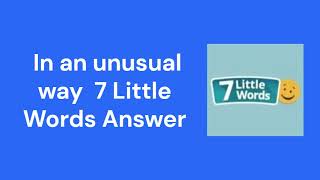 In an unusual way 7 Little Words Answer [upl. by Suzy764]