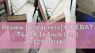 Review Aliexpress FIREBAT T6AX 16 Inch Intel i912900HXAMD R77435HS RTX 4060 DDR5 165Hz 25K W [upl. by Sutniuq568]