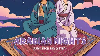 ARABIAN NIGHTS 3 STEP MIX AFRO HOUSETECH [upl. by Ysak]