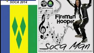 NEW VINCYMAS 2014 Fireman Hooper  Soca Man  St Vincent Soca 2014 [upl. by Ebehp]