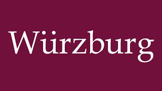 How to Pronounce Würzburg Correctly in German [upl. by Orgell]