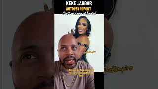 BREAKING Autopsy Report Reveals Keke Jabbar’s Cause of Death lamh [upl. by Ocram]