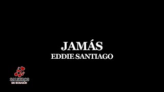 Jamás  Eddie Santiago [upl. by Decato608]