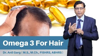 Omega 3 For Hair Growth  Benefits of Omega 3  Dr Anil Garg [upl. by Mun]