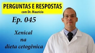 Xenical na dieta cetogênica  Perguntas e Respostas com Dr Mauricio ep 045 [upl. by Hill540]