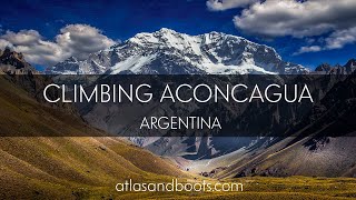 Climbing Aconcagua the highest mountain in the Americas [upl. by Ykceb75]