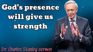 Gods presence will give us strength  Dr Charles Stanley sermon [upl. by Torhert]