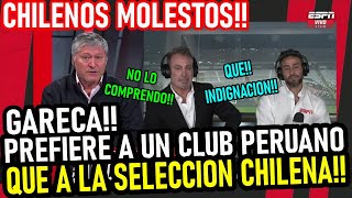 CHILENOS INDIGNADOS RICARDO GARECA PREFIERE A UN CLUB PERUANO QUE A LA SELECCION CHILENA MOLESTOS [upl. by Odnomra]