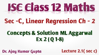 ISC Class 12 Maths  sec C  Linear regression  concepts amp ML Aggarwal Ex 2 Q 1  8 [upl. by Akeemat]