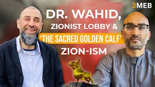 Dr Wahid The Zionist Lobby amp ‘The Sacred Golden Calf’ Zionism [upl. by Arakaj276]