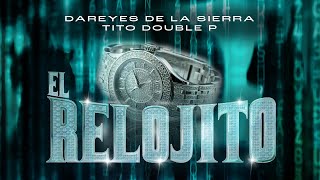 EL RELOJITO Video Oficial  Los Dareyes De La Sierra Tito Double P [upl. by Eintroc827]