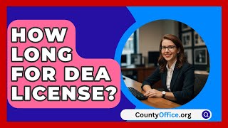 How Long For DEA License  CountyOfficeorg [upl. by Oesile]