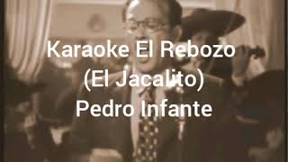 Karaoke El Rebozo El Jacalito  Pedro Infante Pista Original [upl. by Petuu]