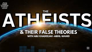 The Atheists amp Their Flase Theories With Abu Khadeejah AbdilWahid [upl. by Barnet536]