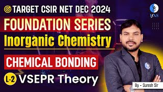 VSEPR Theory CSIR NET  Chemical Bonding CSIR NET 2024  Inorganic Chemistry  Foundation Series L2 [upl. by Dorwin496]