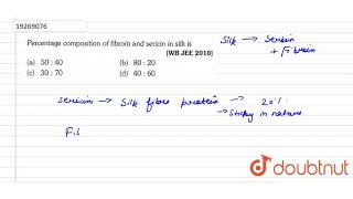 Parcentage composition of fibroin and sericin in silk is [upl. by Robinson]