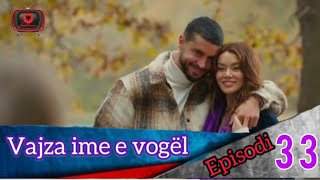 Vajza ime e vogël  Episodi  33 [upl. by Ikuy73]